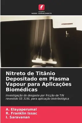 Nitreto de Titnio Depositado em Plasma Vapour para Aplicaes Biomdicas (Titnio Nitreto de Titnio Depositado em Plasma Vapour para Aplicaes Biomdicas) - Nitreto de Titnio Depositado em Plasma Vapour para Aplicaes Biomdicas