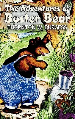 The Adventures of Buster Bear by Thornton Burgess, Fikció, Állatok, Fantasy & Magic - The Adventures of Buster Bear by Thornton Burgess, Fiction, Animals, Fantasy & Magic