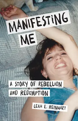 Manifesting Me: A lázadás és a megváltás története - Manifesting Me: A Story of Rebellion and Redemption
