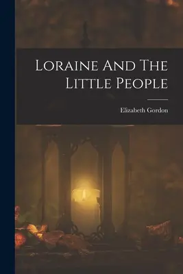 Loraine és a kisemberek - Loraine And The Little People