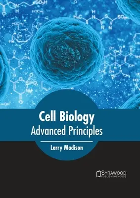 Cell Biology: Alapelvek: Haladó alapelvek - Cell Biology: Advanced Principles