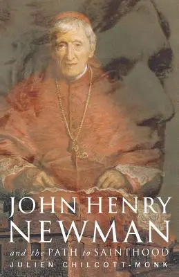 John Henry Newman: És az út a szentté avatáshoz - John Henry Newman: And the Path to Sainthood