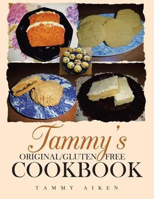 Tammy eredeti/gluténmentes szakácskönyve - Tammy's Original/Gluten Free Cookbook