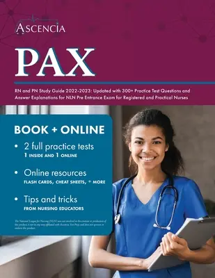 PAX RN és PN tanulmányi útmutató 2022-2023: Az NLN Pre Entrance Exam for Registered és Pr - PAX RN and PN Study Guide 2022-2023: Updated with 300+ Practice Test Questions and Answer Explanations for NLN Pre Entrance Exam for Registered and Pr