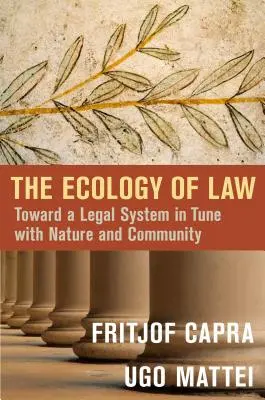 A jog ökológiája: A természettel és a közösséggel összhangban lévő jogrendszer felé - The Ecology of Law: Toward a Legal System in Tune with Nature and Community