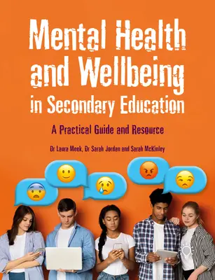 Mentális egészség és jólét a középfokú oktatásban: Gyakorlati útmutató és forrás - Mental Health and Wellbeing in Secondary Education: A Practical Guide and Resource