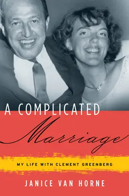 Egy bonyolult házasság: Clement Greenberggel közös életem - A Complicated Marriage: My Life with Clement Greenberg
