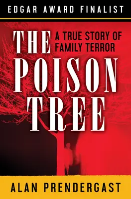 A méregfa: A családi terror igaz története - The Poison Tree: A True Story of Family Terror