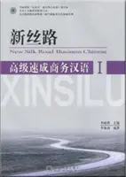 Új Selyemút Üzleti kínai - haladó 1. kötet - New Silk Road Business Chinese - Advanced vol.1