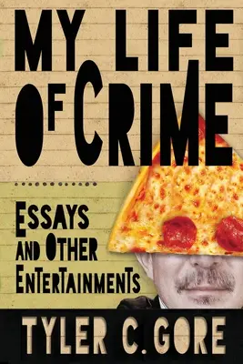 Bűnös életem: Esszék és egyéb szórakoztató írások - My Life of Crime: Essays and Other Entertainments