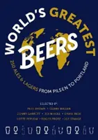 A világ legjobb sörei - 250 kihagyhatatlan sör és láger, szakértői csapat által válogatva - World's Greatest Beers - 250 Unmissable Ales & Lagers Selected by a Team of Experts