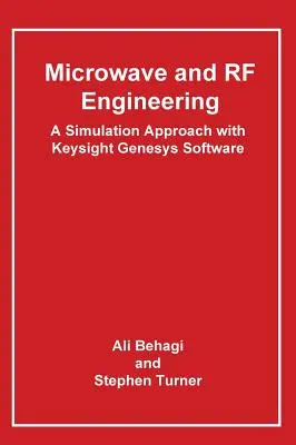 Mikrohullámú és rádiófrekvenciás tervezés - Szimulációs megközelítés a Keysight Genesys szoftverrel - Microwave and RF Engineering- A Simulation Approach with Keysight Genesys Software