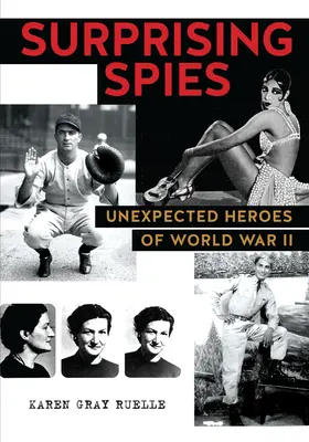 Meglepő kémek: A második világháború váratlan hősei - Surprising Spies: Unexpected Heroes of World War II