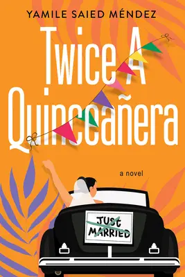 Kétszer egy Quinceaera: A Delightful Second Chance Romance - Twice a Quinceaera: A Delightful Second Chance Romance