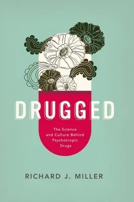 Drugged: A pszichotróp kábítószerek mögötti tudomány és kultúra - Drugged: The Science and Culture Behind Psychotropic Drugs