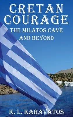 Krétai bátorság: A Milatos-barlang és azon túl - Cretan Courage: The Milatos Cave and Beyond