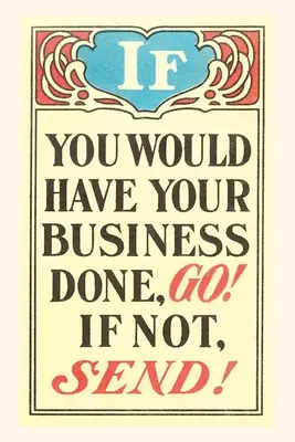 Vintage Journal Ha azt akarod, hogy az üzleted megtörténjen, menj el - Vintage Journal If You Would Have Your Business Done, Go