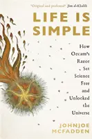 Az élet egyszerű - Hogyan szabadította fel Occam borotvája a tudományt és nyitotta meg az univerzumot? - Life is Simple - How Occam's Razor Set Science Free And Unlocked the Universe