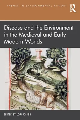 Betegség és környezet a középkori és kora újkori világban - Disease and the Environment in the Medieval and Early Modern Worlds