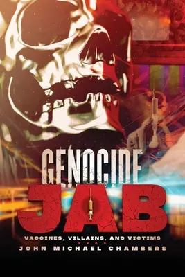 Genocide Jab: Oltóanyagok, gonosztevők és áldozatok - Genocide Jab: Vaccines, Villains, and Victims