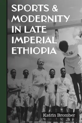 Sport és modernitás a későbirodalmi Etiópiában - Sports & Modernity in Late Imperial Ethiopia