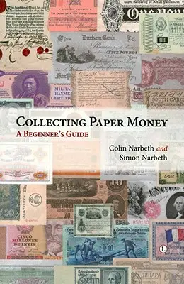 A papírpénz gyűjtése: A Beginner's Guide - Collecting Paper Money: A Beginner's Guide