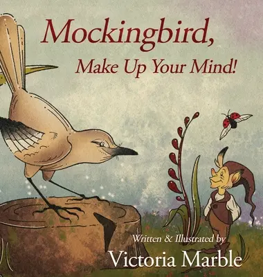 Mockingbird, döntsd el, mit akarsz! - Mockingbird, Make Up Your Mind!