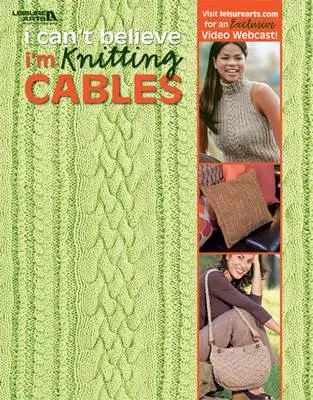 Nem hiszem el, hogy kábeleket kötök (Leisure Arts # 4281) - I Can't Believe I'm Knitting Cables (Leisure Arts #4281)