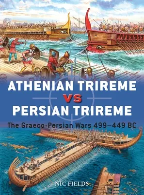 Athéni trirema a perzsa trirema ellen: a görög-perzsa háborúk i. e. 499-449 - Athenian Trireme Vs Persian Trireme: The Graeco-Persian Wars 499-449 BC