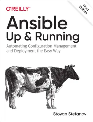 Ansible: Ansible: Up and Running: Konfigurációkezelés és telepítés automatizálása egyszerű módon - Ansible: Up and Running: Automating Configuration Management and Deployment the Easy Way