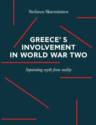 Görögország részvétele a második világháborúban: A mítosz és a valóság szétválasztása - Greece's involvement in WWII: Separating myth from reality