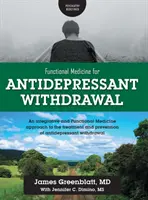 Funkcionális orvoslás az antidepresszánsok megvonására: Az integratív és funkcionális orvoslás megközelítése az antidepresszáns-elvonás kezelésére és megelőzésére. - Functional Medicine for Antidepressant Withdrawal: An integrative and Functional Medicine approach to the treatment and prevention of antidepressant w