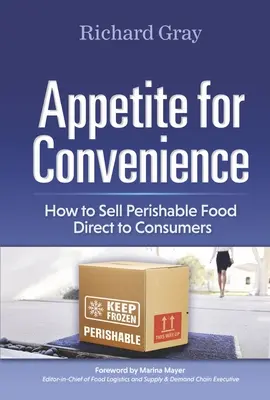 Appetite for Convenience: Hogyan adjunk el romlandó élelmiszereket közvetlenül a fogyasztóknak? - Appetite for Convenience: How to Sell Perishable Food Direct to Consumers