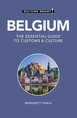 Belgium - Culture Smart!: A szokások és a kultúra alapvető útmutatója - Belgium - Culture Smart!: The Essential Guide to Customs & Culture