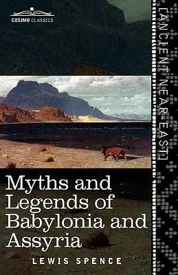 Babilónia és Asszíria mítoszai és legendái - Myths and Legends of Babylonia and Assyria