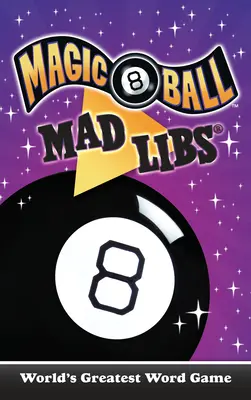 Magic 8 Ball Mad Libs: A világ legjobb szójátéka - Magic 8 Ball Mad Libs: World's Greatest Word Game