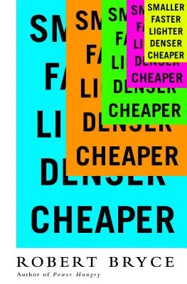 Kisebb Gyorsabb Könnyebb Könnyebb Sűrűbb Olcsóbb: Hogyan bizonyítja az innováció, hogy a katasztrofisták tévednek? - Smaller Faster Lighter Denser Cheaper: How Innovation Keeps Proving the Catastrophists Wrong