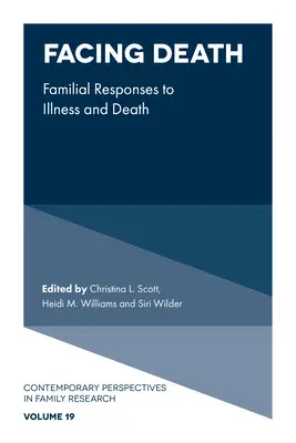 Szembenézés a halállal: Családi válaszok a betegségre és a halálra - Facing Death: Familial Responses to Illness and Death