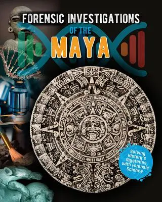 A maják törvényszéki nyomozása - Forensic Investigations of the Maya