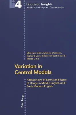 Variation in Central Modals; A középangol és kora újkori angol nyelv formáinak és használati típusainak repertoárja - Variation in Central Modals; A Repertoire of Forms and Types of Usage in Middle English and Early Modern English