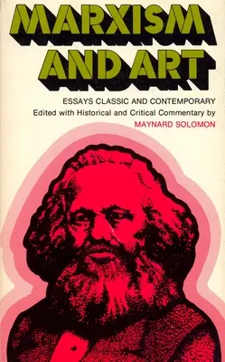 Marxizmus és művészet: Klasszikus és kortárs esszék - Marxism and Art: Essays Classic and Contemporary