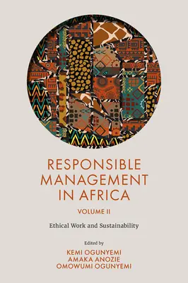 Felelősségteljes menedzsment Afrikában, 2. kötet: Etikus munka és fenntarthatóság - Responsible Management in Africa, Volume 2: Ethical Work and Sustainability