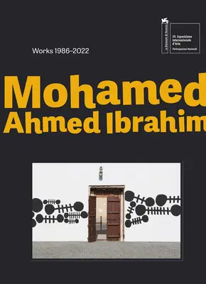 Mohamed Ahmed Ibrahim: Napkelte és napnyugta között: Művek 1986-2022 - Mohamed Ahmed Ibrahim: Between Sunrise and Sunset: Works 1986-2022