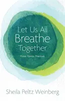 Let Us All Breathe Together: Próza, versek, gyakorlatok - Let Us All Breathe Together: Prose, Poems, Practices