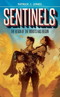 Őrszemek: A robotok uralma megkezdődött - Sentinels: The Reign of the Robots has Begun