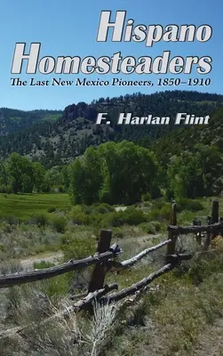 Hispano honfoglalók: Az utolsó új-mexikói úttörők, 1850-1910 - Hispano Homesteaders: The Last New Mexico Pioneers, 1850-1910