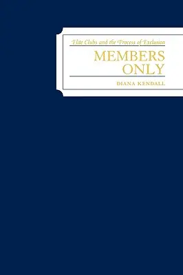 Csak tagoknak: Az elitklubok és a kirekesztés folyamata - Members Only: Elite Clubs and The Process of Exclusion