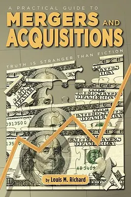 A Practical Guide to Mergers & Acquisitions: Az igazság furcsább, mint a fikció - A Practical Guide to Mergers & Acquisitions: Truth Is Stranger Than Fiction