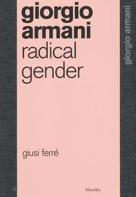 Giorgio Armani: Radical Gender