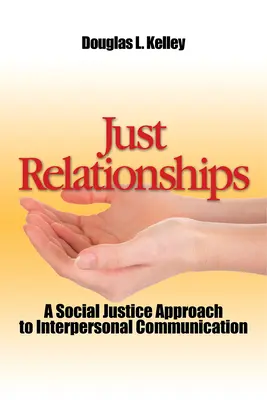 Igazságos kapcsolatok: A társadalmi igazságosság megélése mentorként, családtagként, barátként és szeretőként - Just Relationships: Living Out Social Justice as Mentor, Family, Friend, and Lover